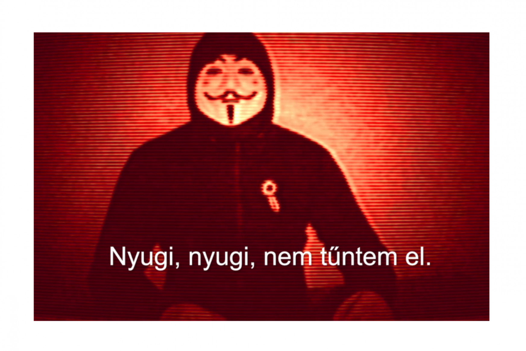 Kokárdában került elő az Anonymous-maszkos ember, ígérgeti, hogy majd előjön valamivel a kerületekről