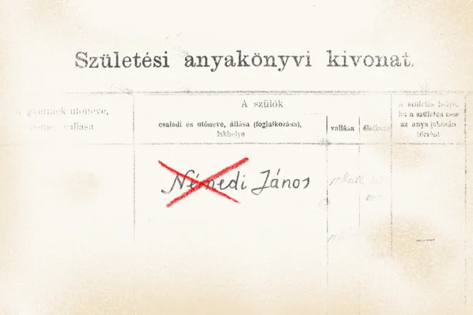 Levél jött a hivataltól, hogy egy száz évvel ezelőtti hiba miatt másik vezetéknevet kaptak