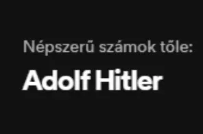 Rengeteg szélsőjobboldali tartalom és pár Adolf Hitler-beszéd is átcsúszott a Spotify szűrőjén