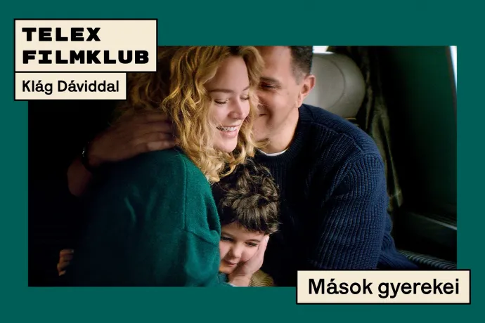 Folytatódik a Telex filmklubja, nézze meg premier előtt a Mások gyerekeit!