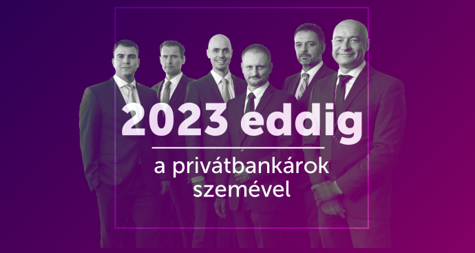 A privátbankárok szerint ezekre érdemes figyelni 2023-ban