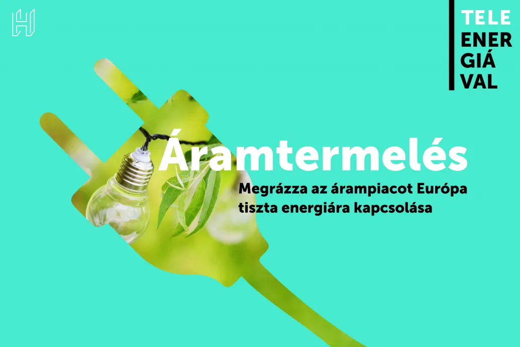 Megrázza az árampiacot Európa tiszta energiára kapcsolása