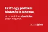 Nem találkoztál még politikai hirdetéssel a Transtelexen? Nem véletlen