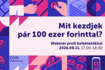Mit kezdjek pár 100 ezer forinttal? – Webinár profi befektetőkkel