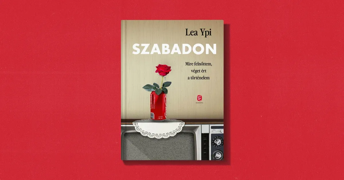 A kommunista gyermekkorból a kapitalista korból: Lea Ypi visszaemlékezései a szabadságról A kommunista gyermekkorból a kapitalista korból: Lea Ypi visszaemlékezései a szabadságról